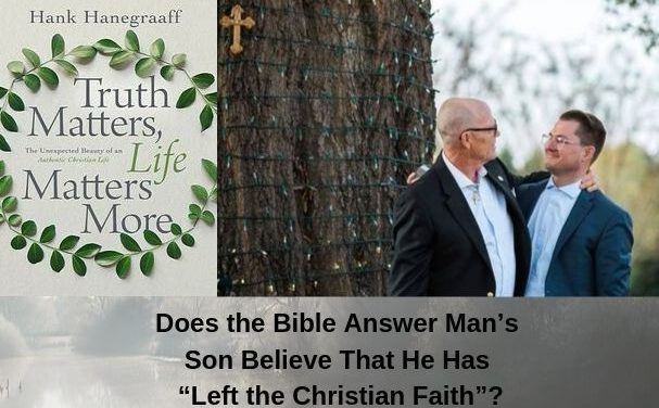 Does the Bible Answer Man’s Son Believe That He Has “Left the Christian Faith”?