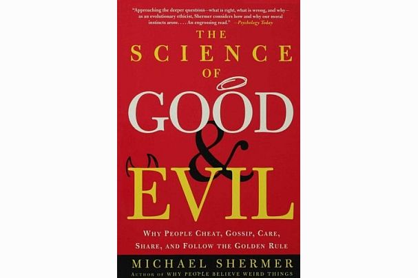 Why Science Can’t Explain Morality: A Review of The Science of Good and Evil:  Why People Cheat, Gossip, Care, Share, and Follow the Golden Rule  by Michael Shermer
