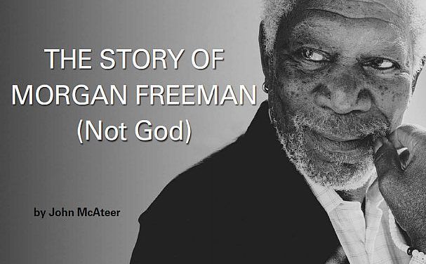 The Story of Morgan Freeman (Not God)