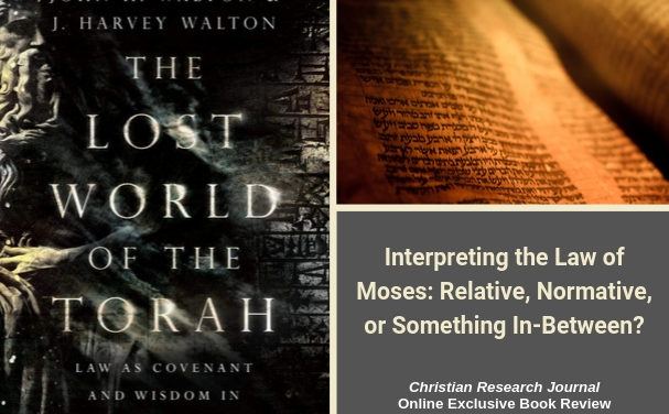 Interpreting the Law of Moses:  Relative, Normative, or Something In-Between? A Review of The Lost World of the Torah,  by John H. Walton and J. Harvey Walton