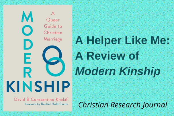 A Helper Like Me: A Review of ‘Modern Kinship: A Queer Guide to Christian Marriage‘ by David and Constantino Khalaf