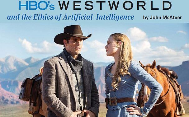 HBO’s Westworld and the Ethics of Artificial Intelligence