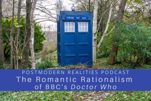 Episode 152 The Romantic Rationalism of BBC’s Doctor Who