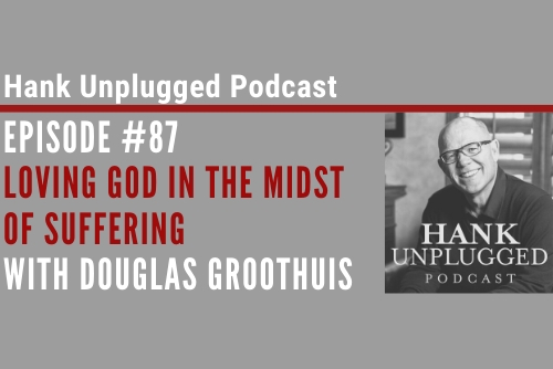 Loving God in the Midst of Suffering with Douglas Groothuis