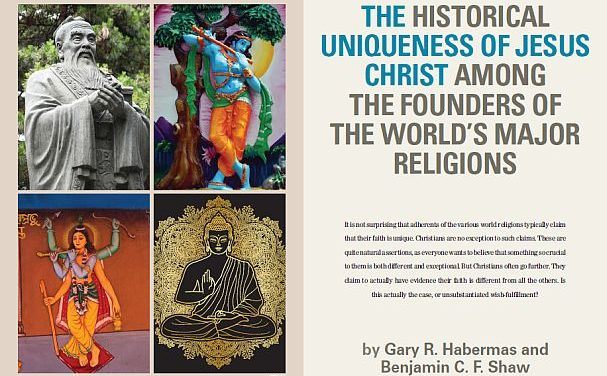 The Historical Uniqueness of Jesus Christ Among the Founders of the World’s Major Religions