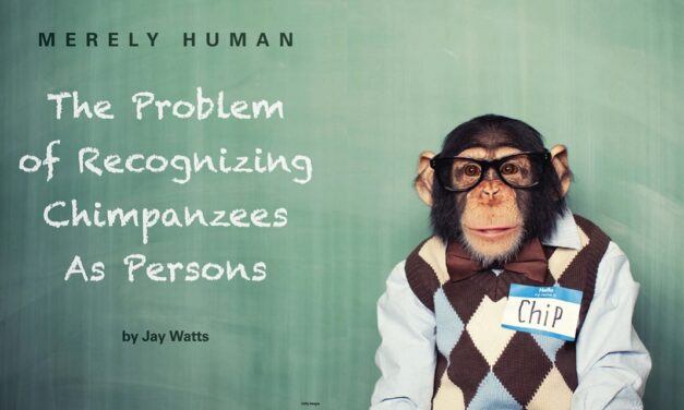 Merely Human: The Problem of Recognizing Chimpanzees as Persons