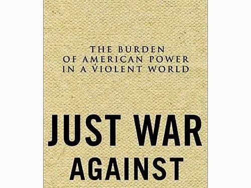 Should America Wage War? A Review of  Just War against Terror: The Burden of American Power in a Violent World by Jean Bethke Elshtain