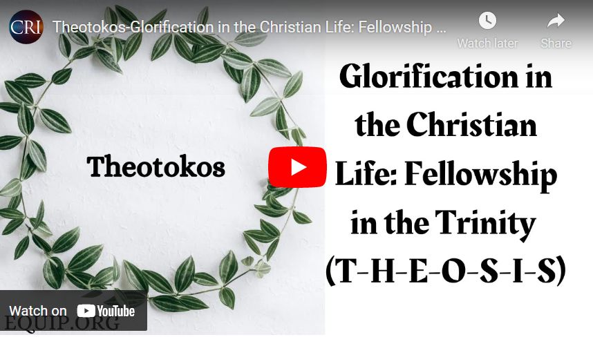 Theotokos-Glorification in the Christian Life: Fellowship in the Trinity (T-H-E-O-S-I-S)
