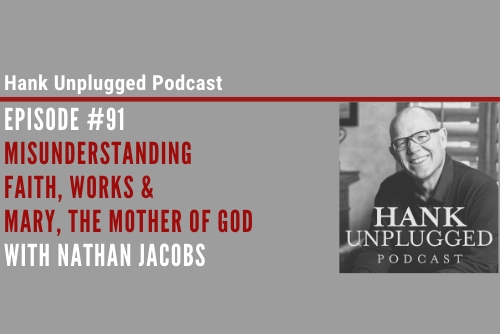Misunderstanding Faith, Works and Mary, the Mother of God with Nathan Jacobs