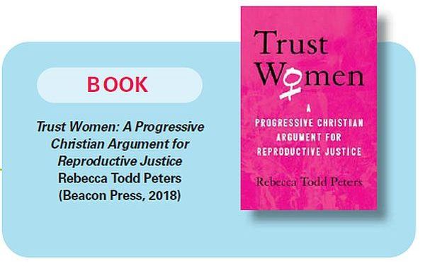 The Problem with Justice: a book review of  Trust Women:  A Progressive Christian Argument for Reproductive Justice  by Rebecca Todd Peters