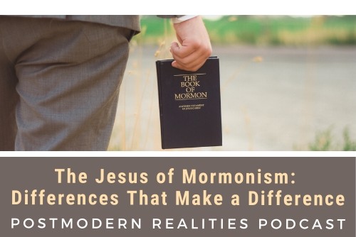 Episode 169 The Jesus of Mormonism: Differences That Make a Difference