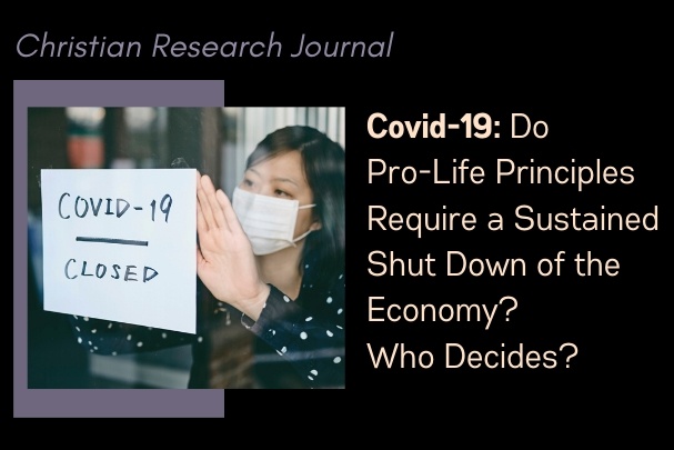 Covid-19 Do Pro-life Principles Require A Sustained Shut Down of the Economy? Who Decides?