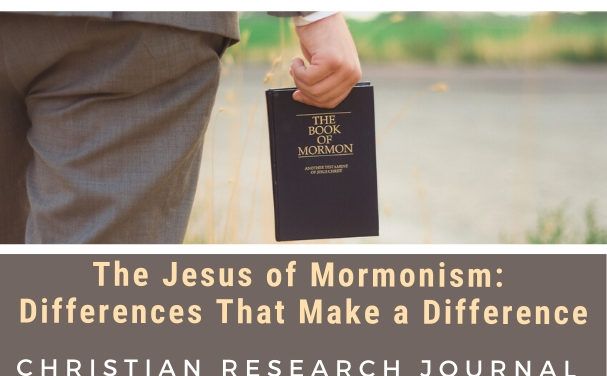 The Jesus  of Mormonism: Differences That Make a Difference
