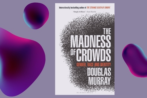 The Madness of Crowds with Douglas Murray – Part 1
