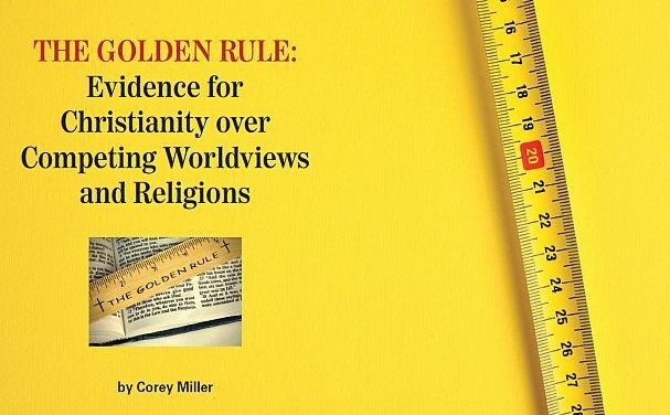 The Golden Rule Evidence for Christianity over Competing Worldviews and Religions