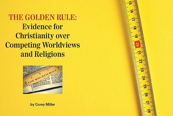 The Golden Rule Evidence for Christianity over Competing Worldviews and Religions