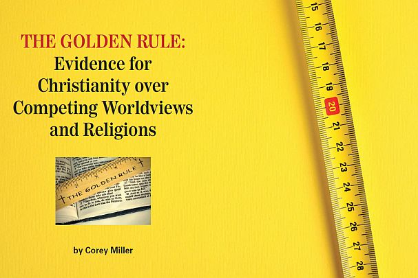 The Golden Rule Evidence for Christianity over Competing Worldviews and Religions