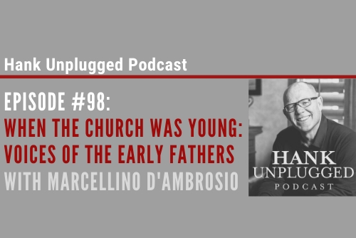 When the Church Was Young: Voices of the Early Fathers with Marcellino D’Ambrosio
