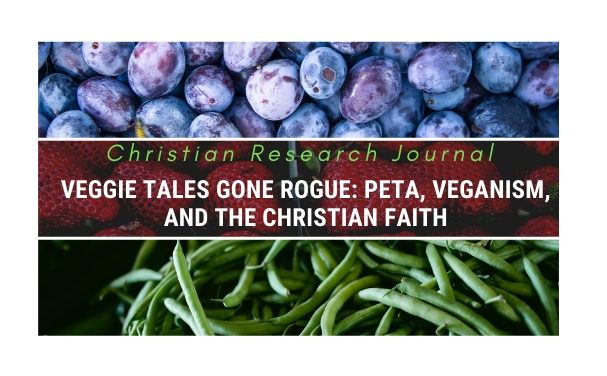 Veggie Tales Gone Rogue: PETA, Veganism, and the Christian Faith (A Summary of Themes from What Would Jesus Really Eat?)