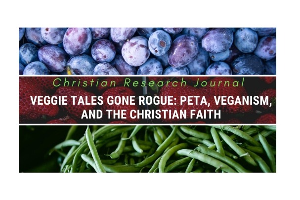 Veggie Tales Gone Rogue: PETA, Veganism, and the Christian Faith (A Summary of Themes from What Would Jesus Really Eat?)