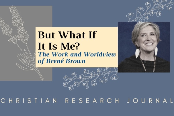 But What If It Is Me? The Work and Worldview of Brené Brown