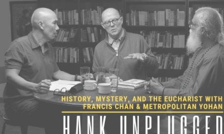 History, Mystery and the Eucharist with Francis Chan and Metropolitian Yohan (K.P. Yohannan)