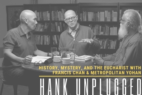 History, Mystery and the Eucharist with Francis Chan and Metropolitian Yohan (K.P. Yohannan)
