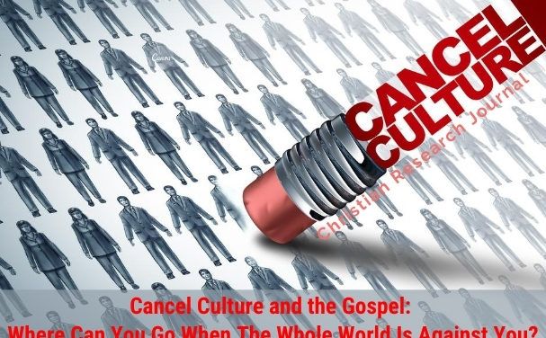 Cancel Culture and the Gospel: Where Can You Go When The Whole World Is Against You?