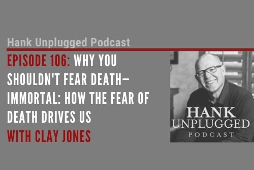 Why You Shouldn’t Fear Death—Immortal: How the Fear of Death Drives Us with Clay Jones
