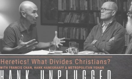 Heretics! What Divides Christians? with Francis Chan, Hank Hanegraaff and Metropolitan Yohan