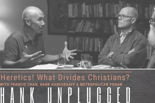 Heretics! What Divides Christians? with Francis Chan, Hank Hanegraaff and Metropolitan Yohan