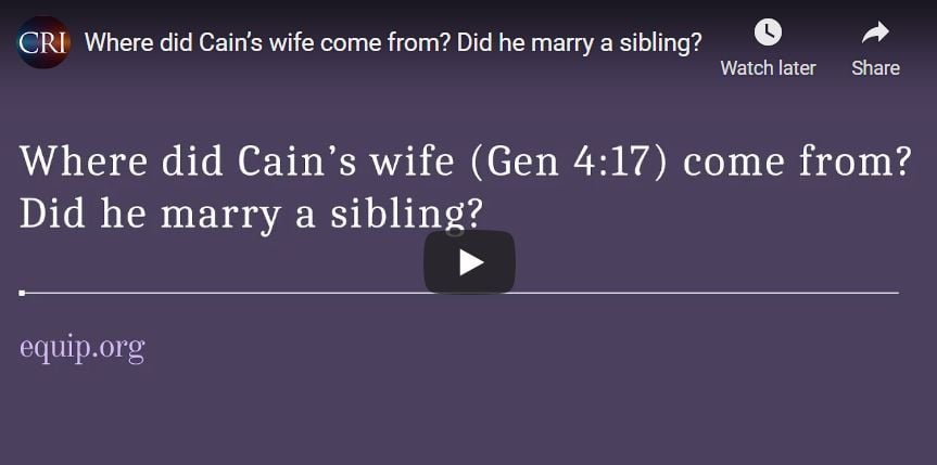 Where did Cain’s wife come from? Did he marry a sibling?