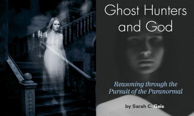 Ghost Hunters and God: Reasoning through the Pursuit of the Paranormal