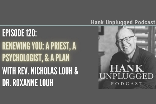 Renewing You: A Priest, a Psychologist, and a Plan with Rev. Nicholas Louh and Dr. Roxanne Louh