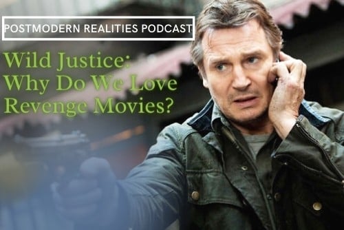 Episode 225: Wild Justice:  Why Do We Love Revenge Movies?