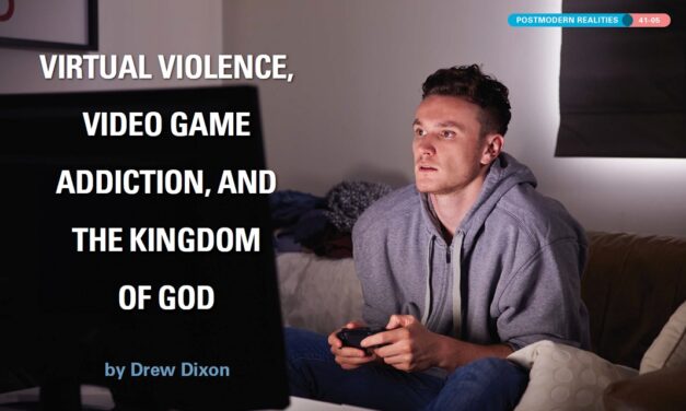 Virtual Violence, Video Game Addiction, and the Kingdom of God