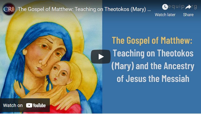 The Gospel of Matthew: Teaching on Theotokos (Mary) and the Ancestry of Jesus the Messiah