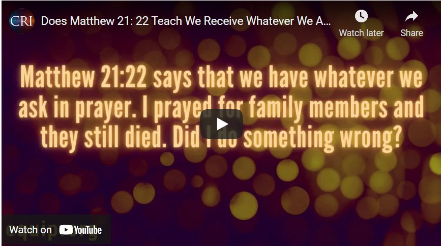 Does Matthew 21: 22 Teach We Receive Whatever We Ask for in Prayer?