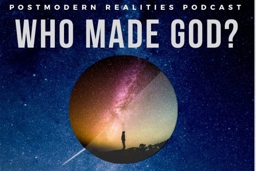 Episode 232 Who Made God?