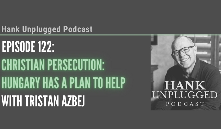 772x451 HUP 122_ Christian Persecution_ Hungary is a Small Country Making a Big Difference with Tristan Azbej