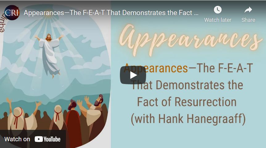 Appearances—The F-E-A-T That Demonstrates the Fact of Resurrection (Hank Hanegraaff)