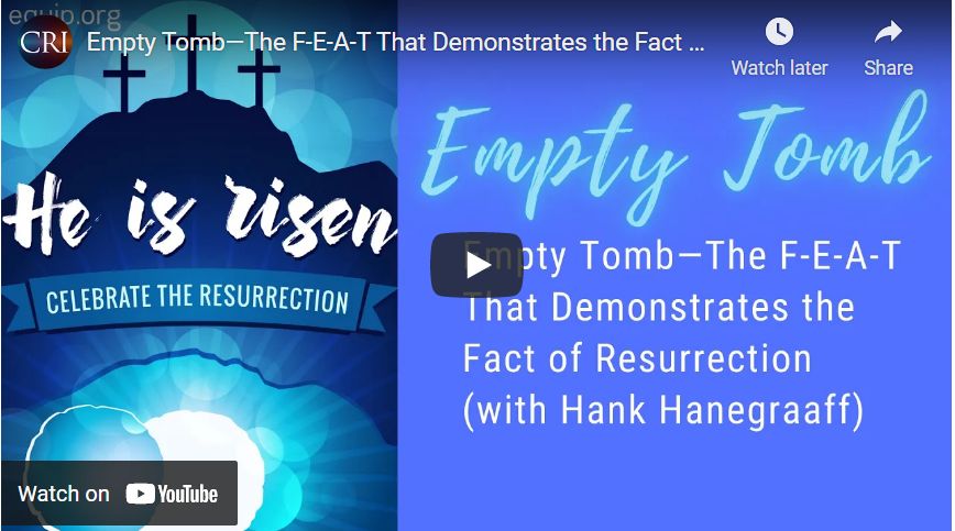 Empty Tomb—The F-E-A-T That Demonstrates the Fact of Resurrection (Hank Hanegraaff)