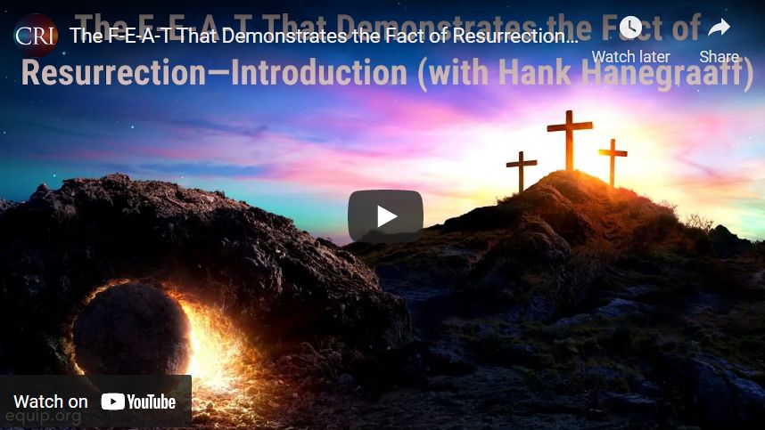 The F-E-A-T That Demonstrates the Fact of Resurrection—Introduction (with Hank Hanegraaff)