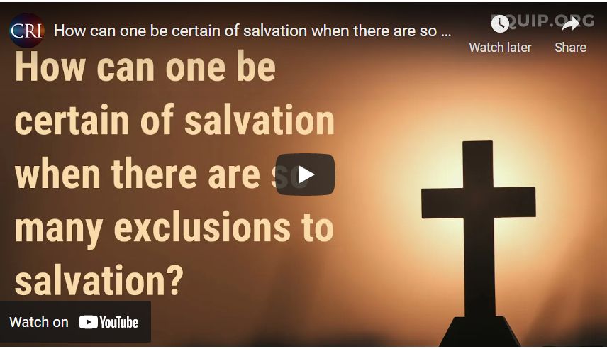 How can one be certain of salvation when there are so many exclusions to salvation?