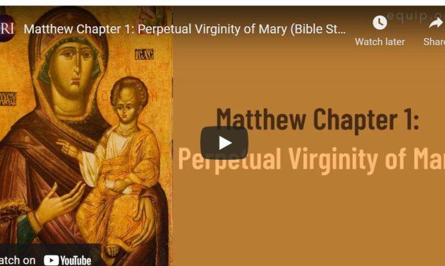 Matthew Chapter 1: Perpetual Virginity of Mary