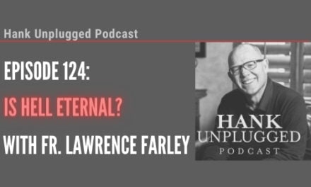 Is Hell Eternal? with Fr. Lawrence Farley