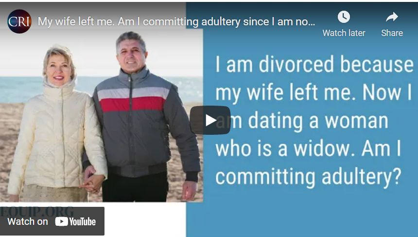 My wife left me. Am I committing adultery since I am now dating a woman who is a widow?
