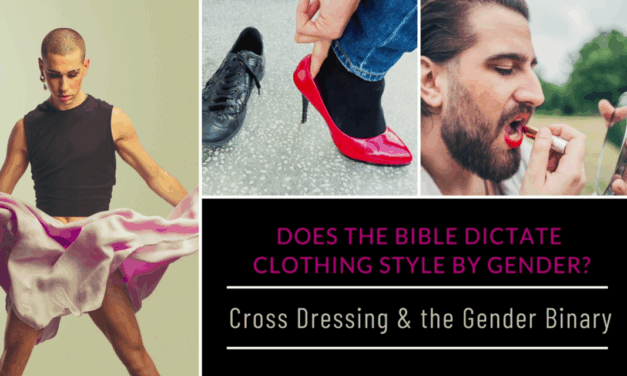 Does the Bible Dictate Clothing Style by Gender? Cross Dressing and the Gender Binary