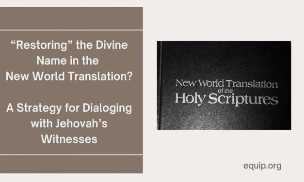 “Restoring” the Divine Name in the New World Translation? A Strategy for Dialoging with Jehovah’s Witnesses