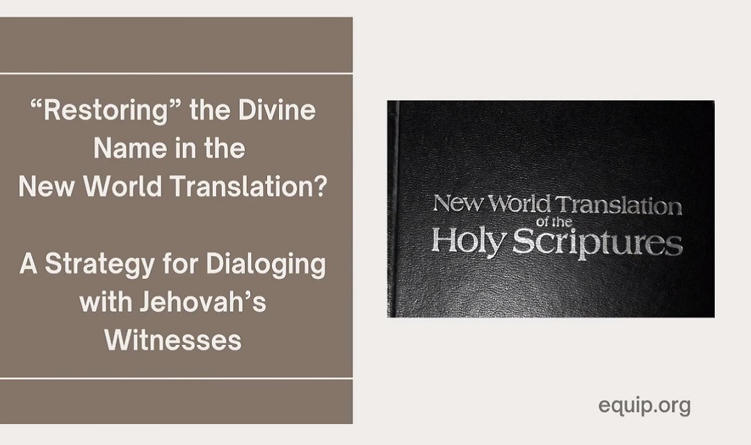 “Restoring” the Divine Name in the New World Translation? A Strategy for Dialoging with Jehovah’s Witnesses